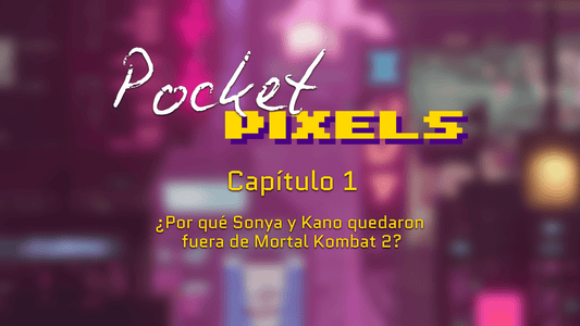 Pocket Pixels - Capítulo 1: ¿Por qué Sonya y Kano quedaron fuera de Mortal Kombat II? - Pixeltopia